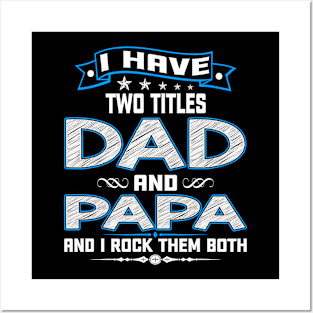 I Have Two Titles Dad And Papa Funny Fathers Day Gifts Posters and Art